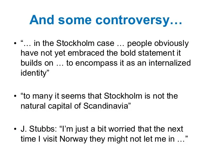 And some controversy… “… in the Stockholm case … people obviously
