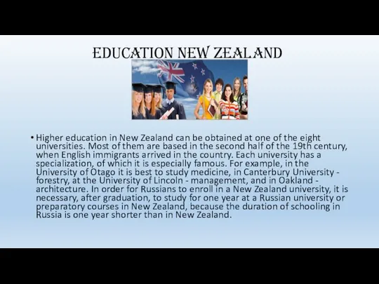 Education New Zealand Higher education in New Zealand can be obtained