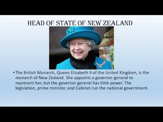 Head of State of New Zealand The British Monarch, Queen Elizabeth