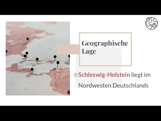 Schleswig-Holstein liegt im Nordwesten Deutschlands Geographische Lage