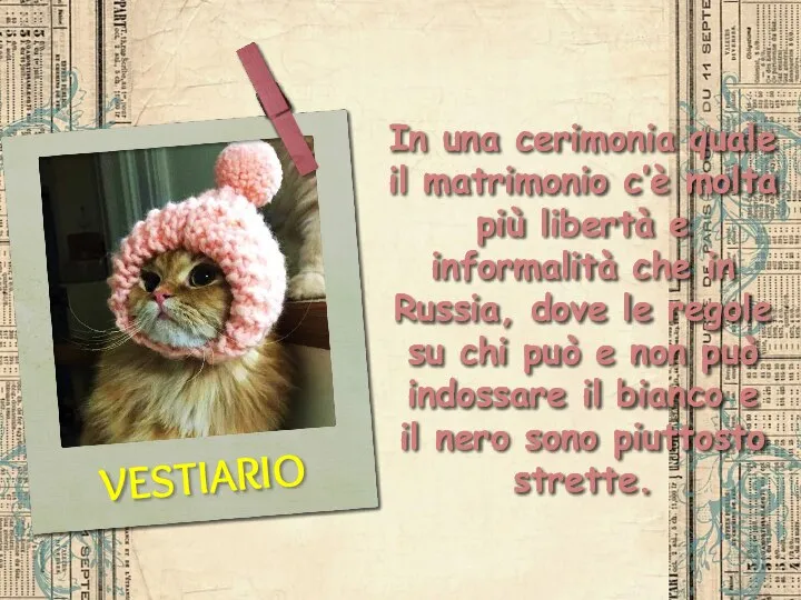 VESTIARIO In una cerimonia quale il matrimonio c’è molta più libertà