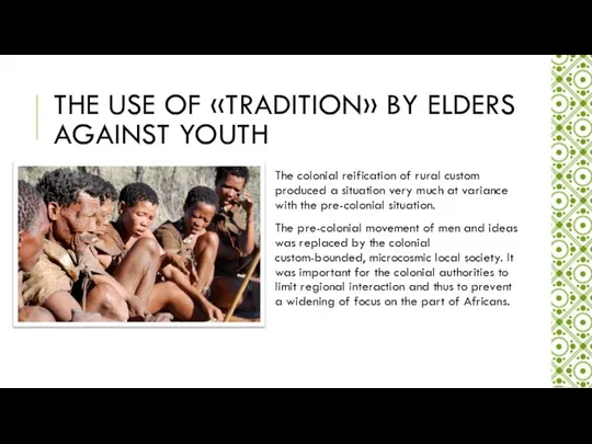 THE USE OF «TRADITION» BY ELDERS AGAINST YOUTH The colonial reification
