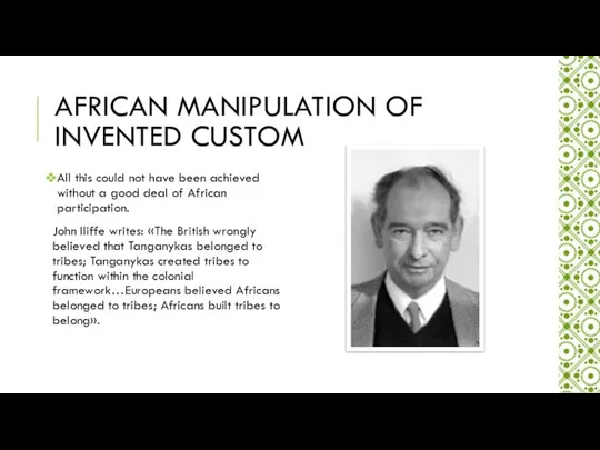 AFRICAN MANIPULATION OF INVENTED CUSTOM All this could not have been