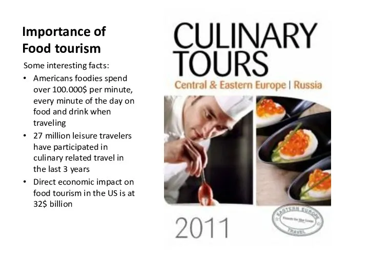 Importance of Food tourism Some interesting facts: Americans foodies spend over