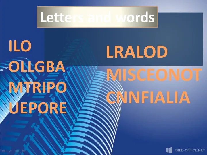 Letters and words Letters and words ILO OLLGBA MTRIPO UEPORE LRALOD MISCEONOT CNNFIALIA