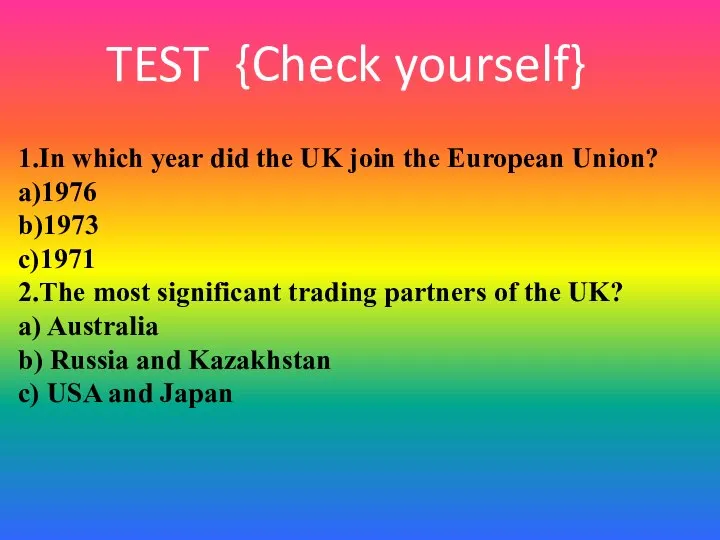 TEST {Check yourself} 1.In which year did the UK join the