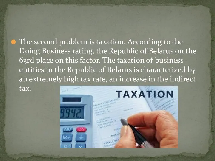 The second problem is taxation. According to the Doing Business rating,