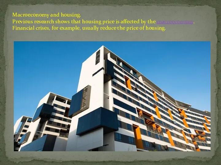 Macroeconomy and housing. Previous research shows that housing price is affected