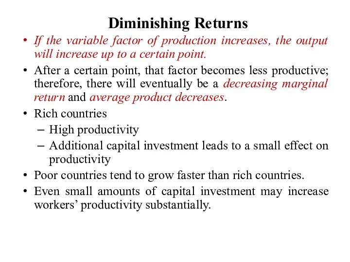 Diminishing Returns If the variable factor of production increases, the output