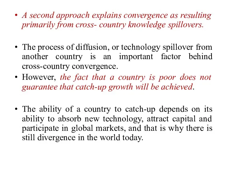 A second approach explains convergence as resulting primarily from cross- country