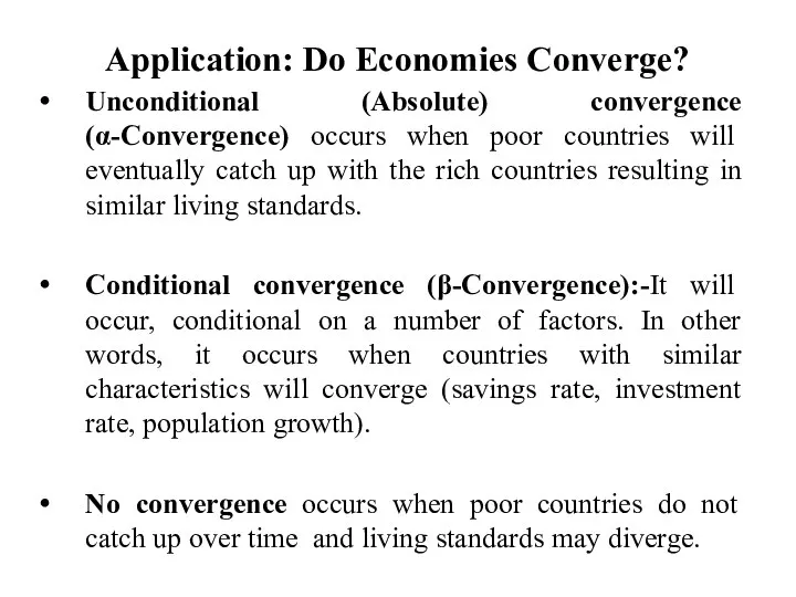 Application: Do Economies Converge? Unconditional (Absolute) convergence (α-Convergence) occurs when poor