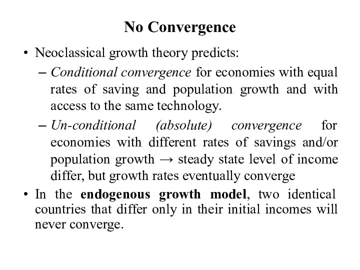 No Convergence Neoclassical growth theory predicts: Conditional convergence for economies with