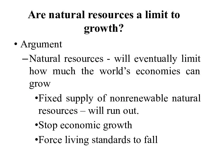 Are natural resources a limit to growth? Argument Natural resources -