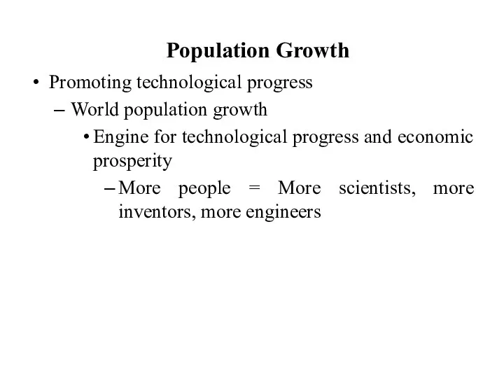 Population Growth Promoting technological progress World population growth Engine for technological