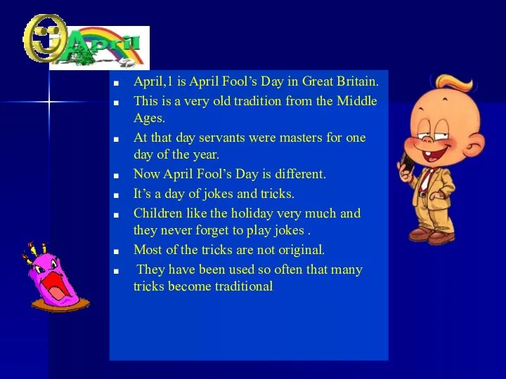 April,1 is April Fool’s Day in Great Britain. This is a