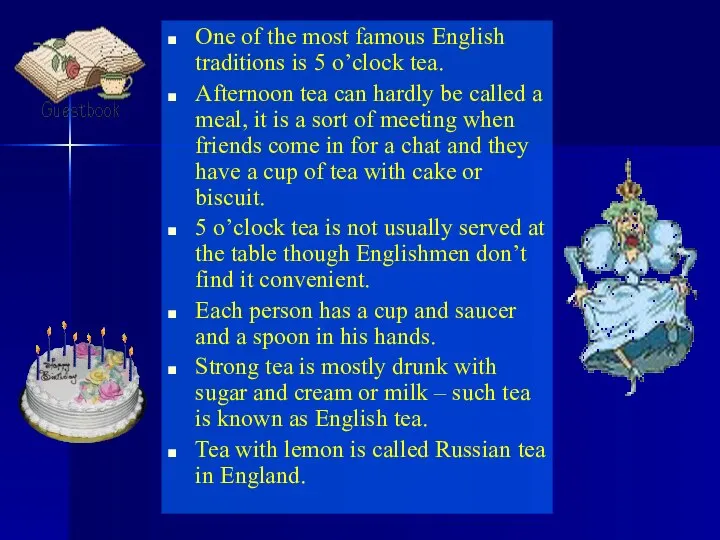 One of the most famous English traditions is 5 o’clock tea.