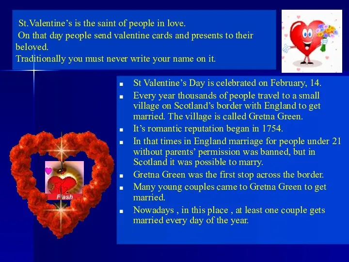 St Valentine’s Day is celebrated on February, 14. Every year thousands