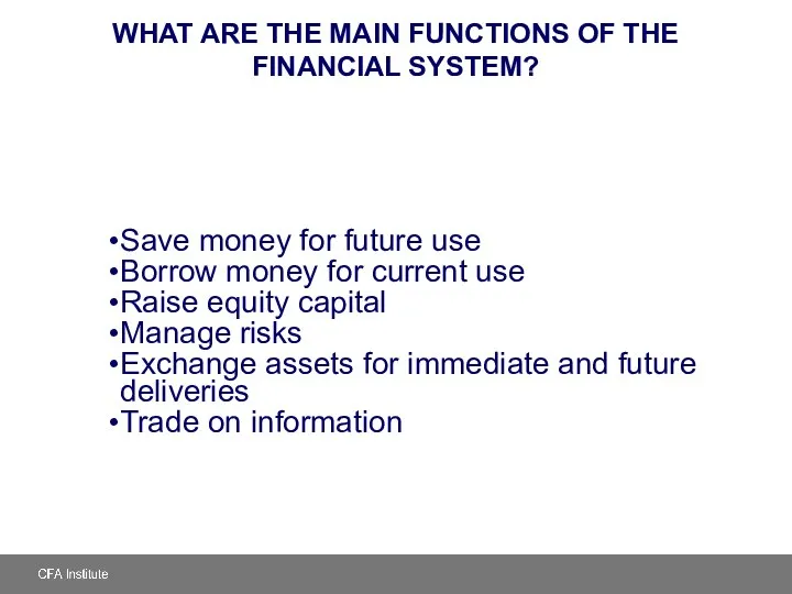 WHAT ARE THE MAIN FUNCTIONS OF THE FINANCIAL SYSTEM? Save money