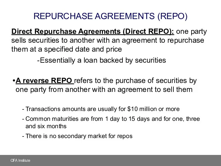 REPURCHASE AGREEMENTS (REPO) Direct Repurchase Agreements (Direct REPO): one party sells