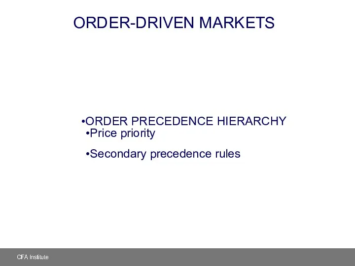 ORDER-DRIVEN MARKETS ORDER PRECEDENCE HIERARCHY Price priority Secondary precedence rules