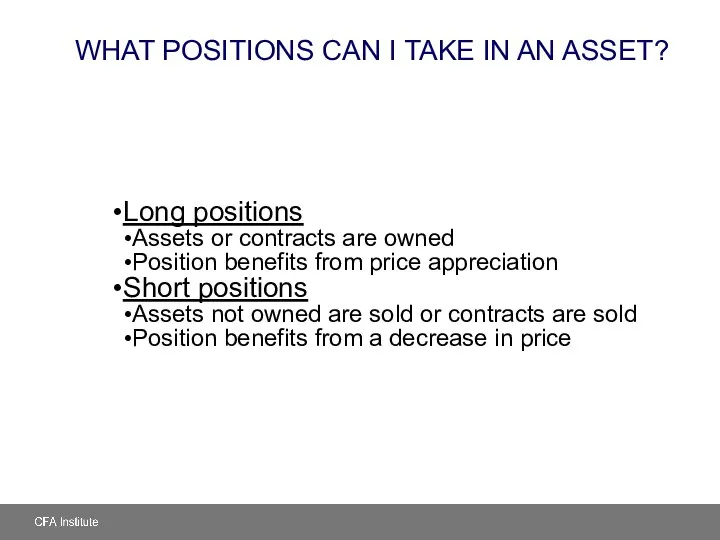 WHAT POSITIONS CAN I TAKE IN AN ASSET? Long positions Assets