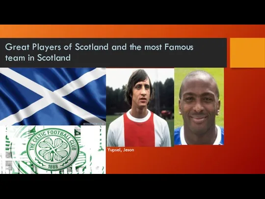 Great Players of Scotland and the most Famous team in Scotland Yupsel, Jeson