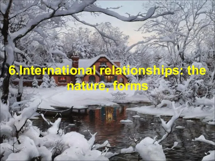 6.International relationships: the nature, forms