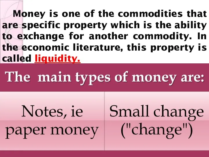 Money is one of the commodities that are specific property which