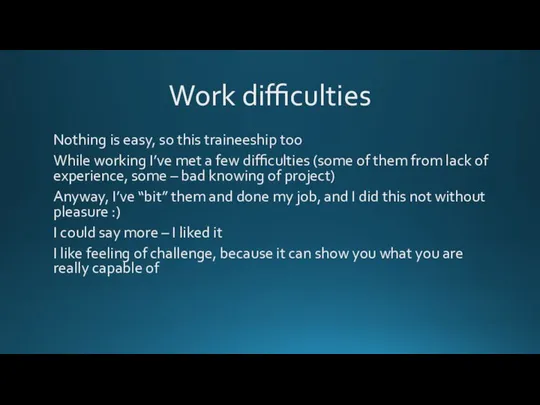 Work difficulties Nothing is easy, so this traineeship too While working