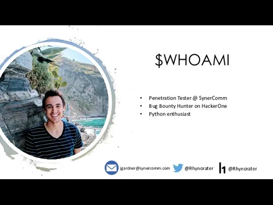 $WHOAMI Penetration Tester @ SynerComm Bug Bounty Hunter on HackerOne Python enthusiast @Rhynorater @Rhynorater jgardner@synercomm.com