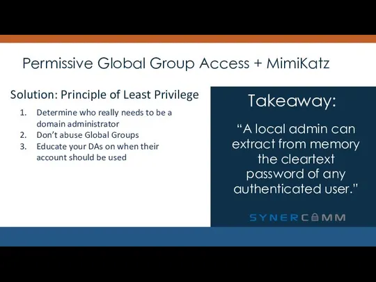 Permissive Global Group Access + MimiKatz “A local admin can extract