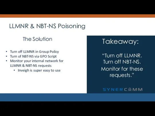 LLMNR & NBT-NS Poisoning “Turn off LLMNR. Turn off NBT-NS. Monitor