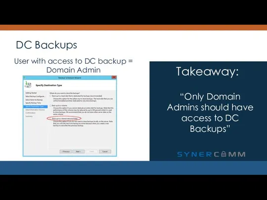 DC Backups “Only Domain Admins should have access to DC Backups”