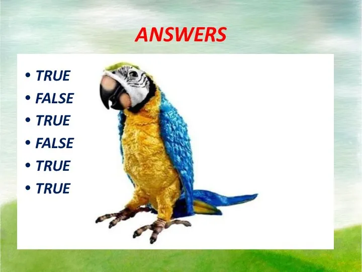 ANSWERS TRUE FALSE TRUE FALSE TRUE TRUE