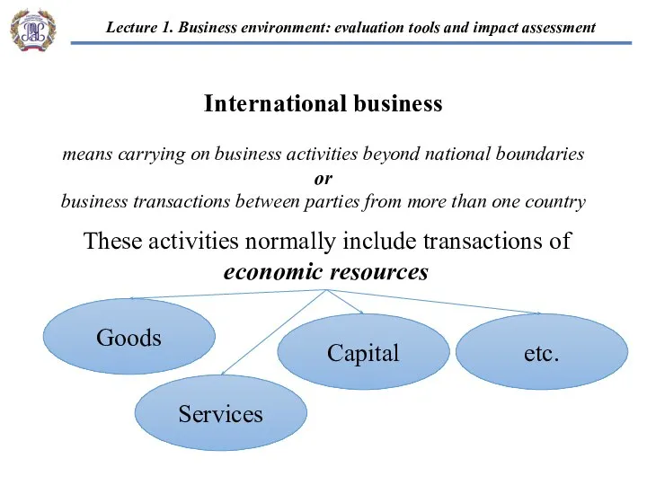 International business means carrying on business activities beyond national boundaries or