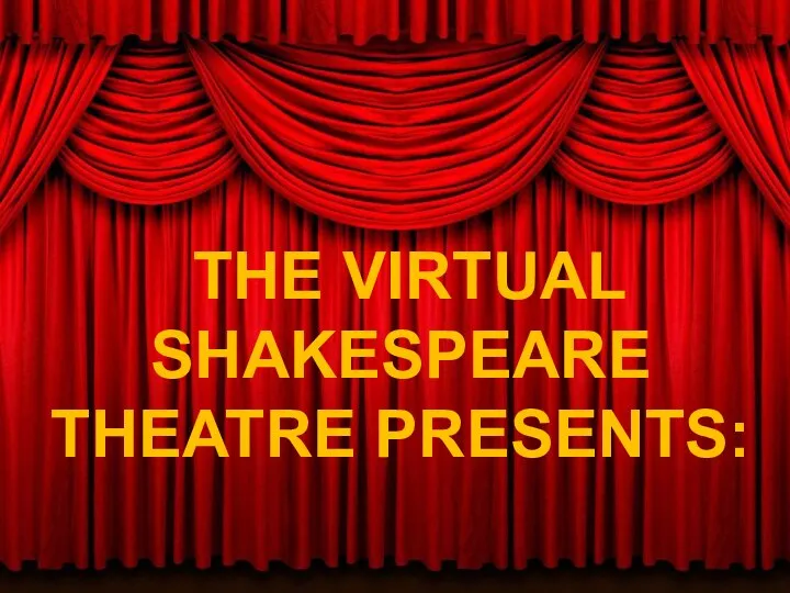 The virtual Shakespeare Theatre presents: