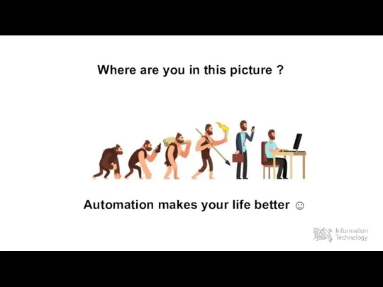 Where are you in this picture ? Automation makes your life better ☺