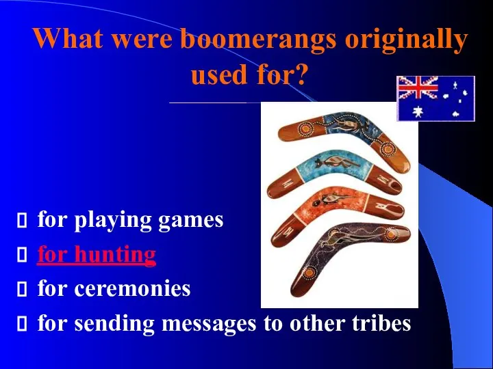 What were boomerangs originally used for? for playing games for hunting