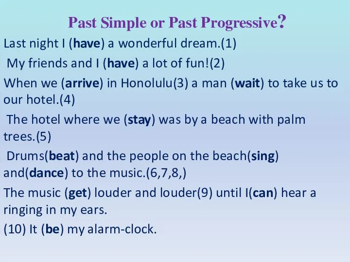 Past Simple or Past Progressive? Last night I (have) a wonderful