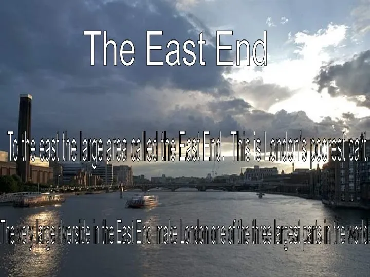 The East End To the east the large area called the