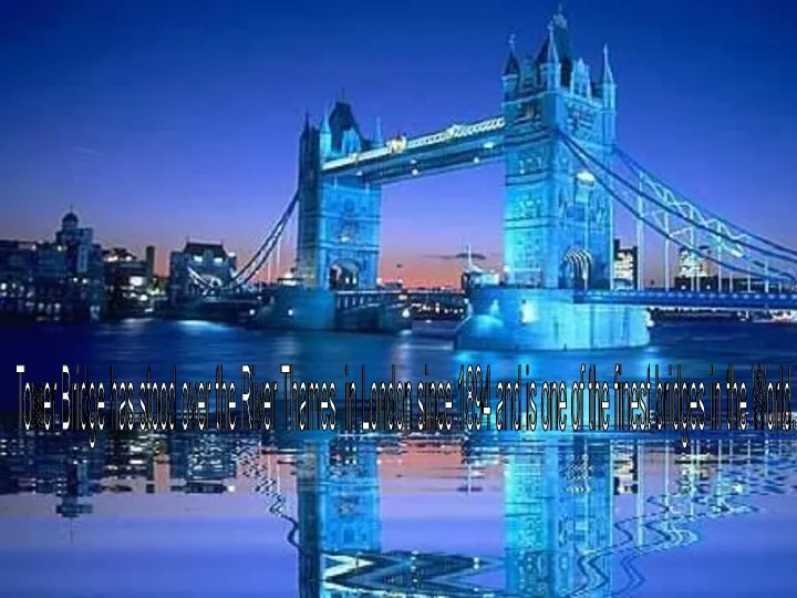 Tower Bridge has stood over the River Thames in London since