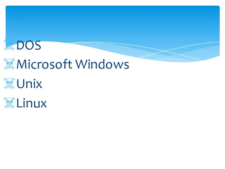 DOS Microsoft Windows Unix Linux