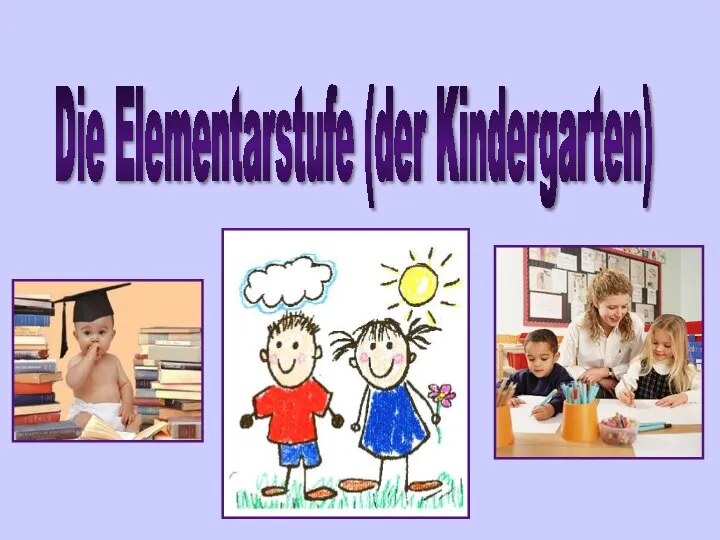 Die Elementarstufe (der Kindergarten)