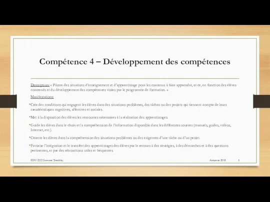 Compétence 4 – Développement des compétences Description: « Piloter des situations