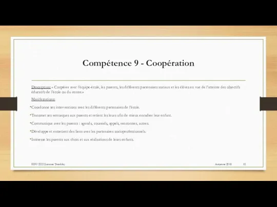 Compétence 9 - Coopération Description: « Coopérer avec l’équipe-école, les parents,