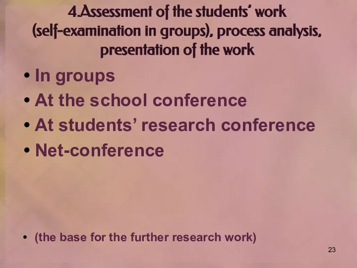 4.Assessment of the students’ work (self-examination in groups), process analysis, presentation