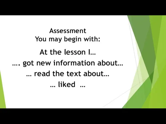 Assessment You may begin with: At the lesson I… …. got