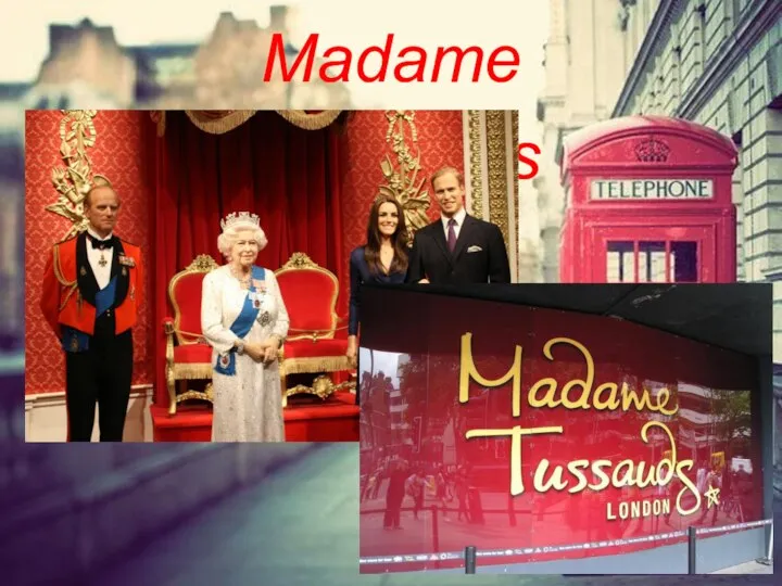 Madame Tussaud’s