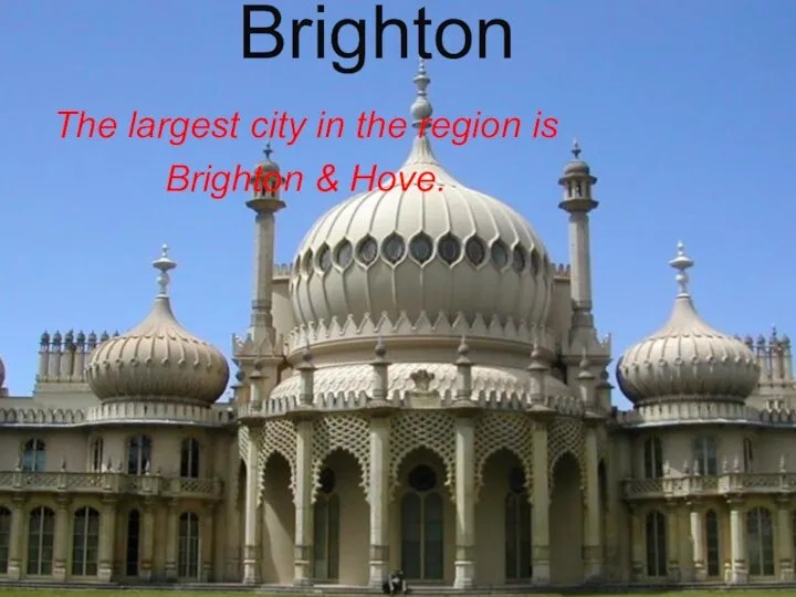 The largest city in the region is Brighton & Hove. Brighton