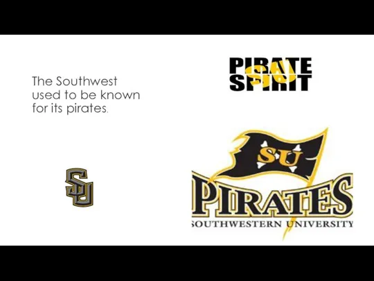 The Southwest used to be known for its pirates.